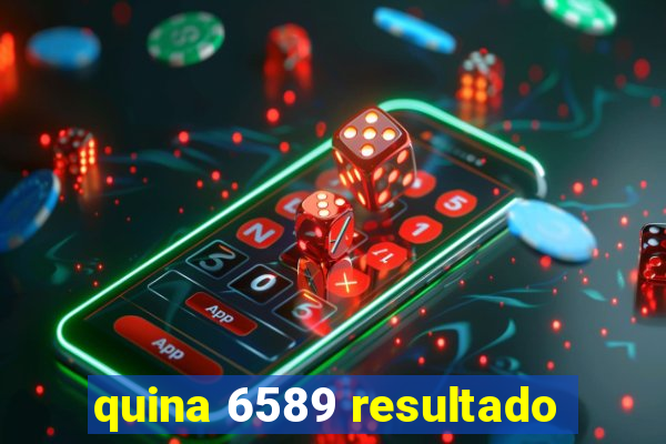 quina 6589 resultado